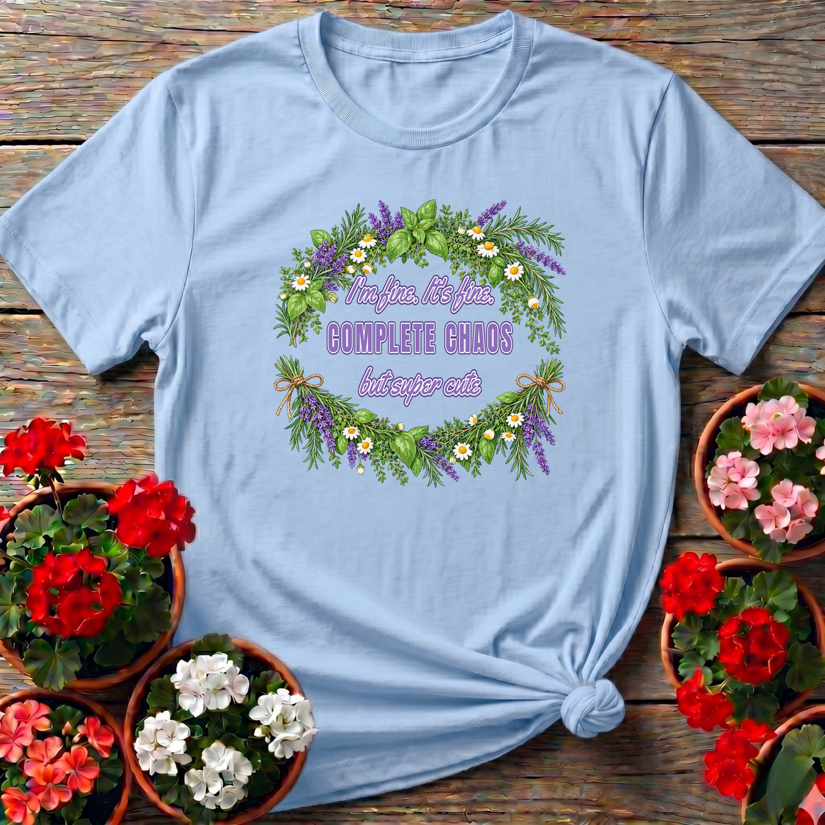 I'm Fine It's Fine Complete Chaos But Super Cute Gardening Tee - GardeningTshirts