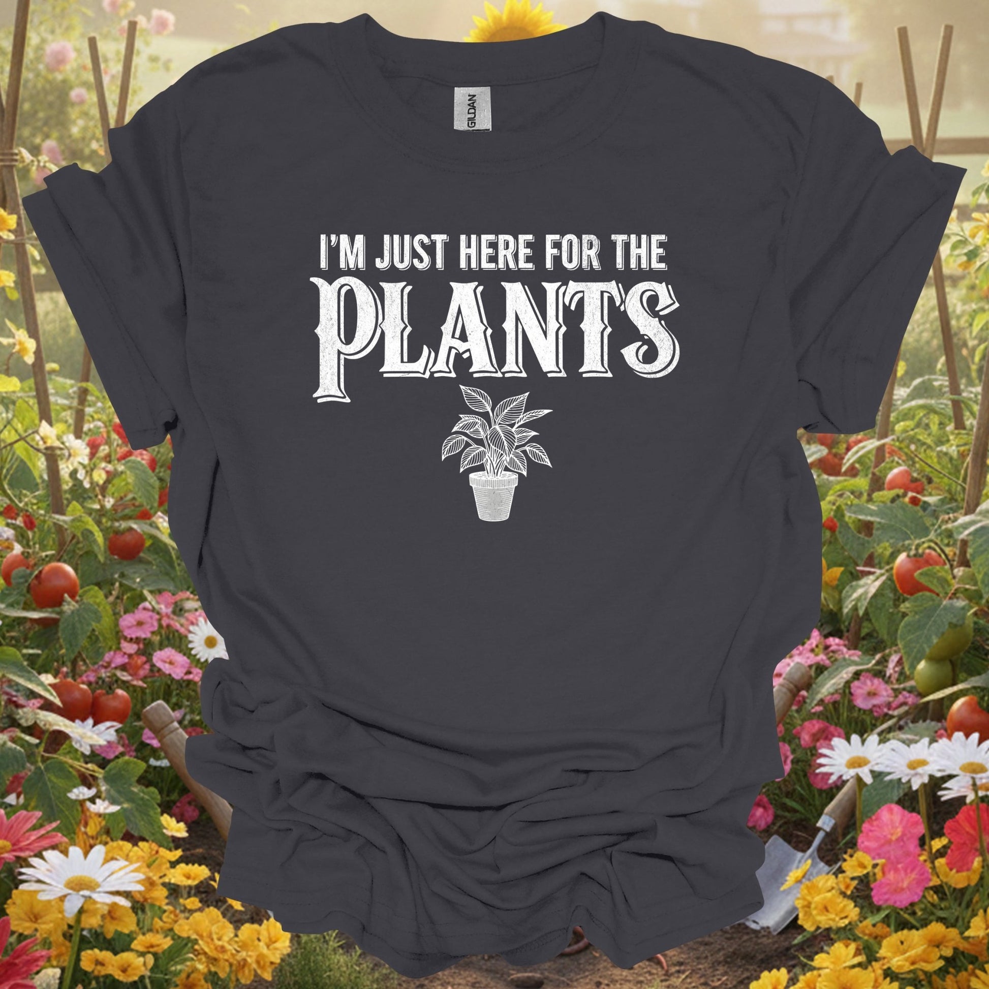 "I'M JUST HERE FOR THE PLANTS" Bold T-Shirt - GardeningTshirts