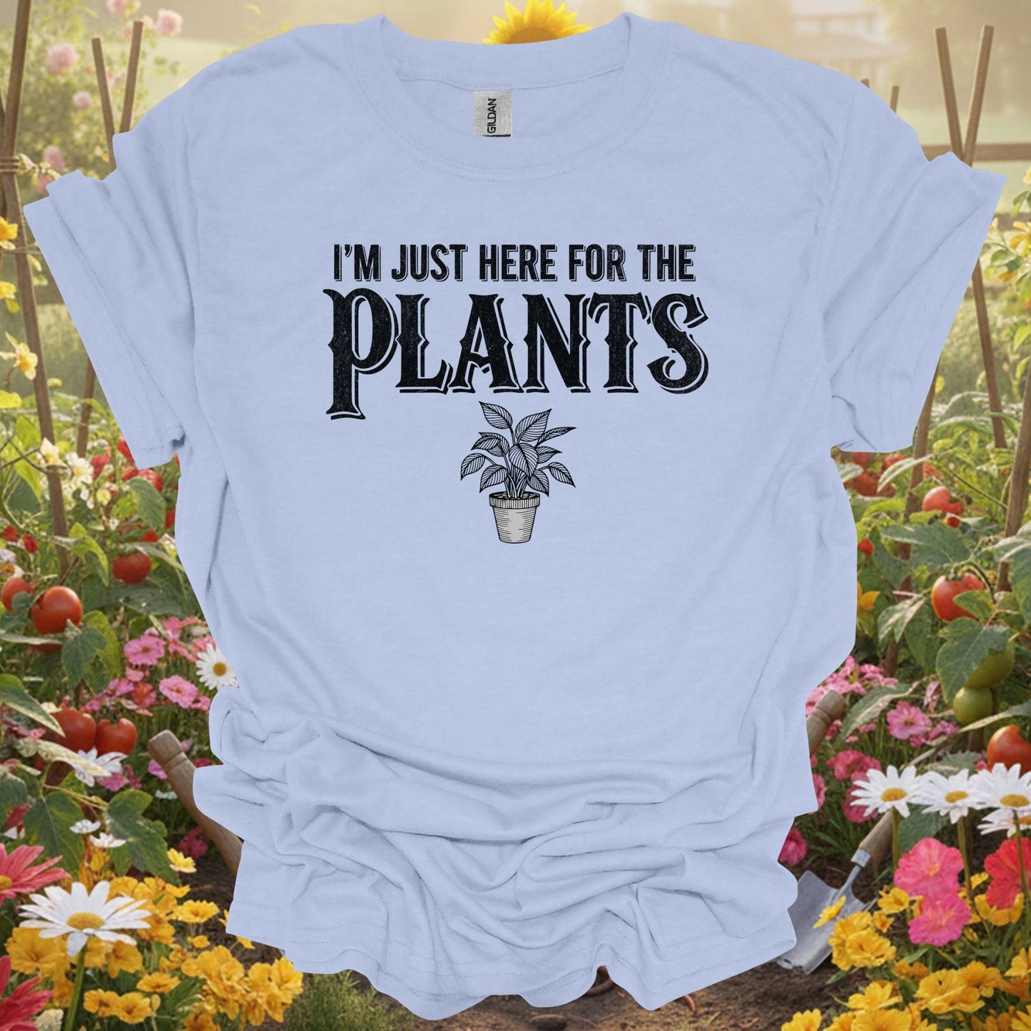 "I'M JUST HERE FOR THE PLANTS" Bold T-Shirt - GardeningTshirts