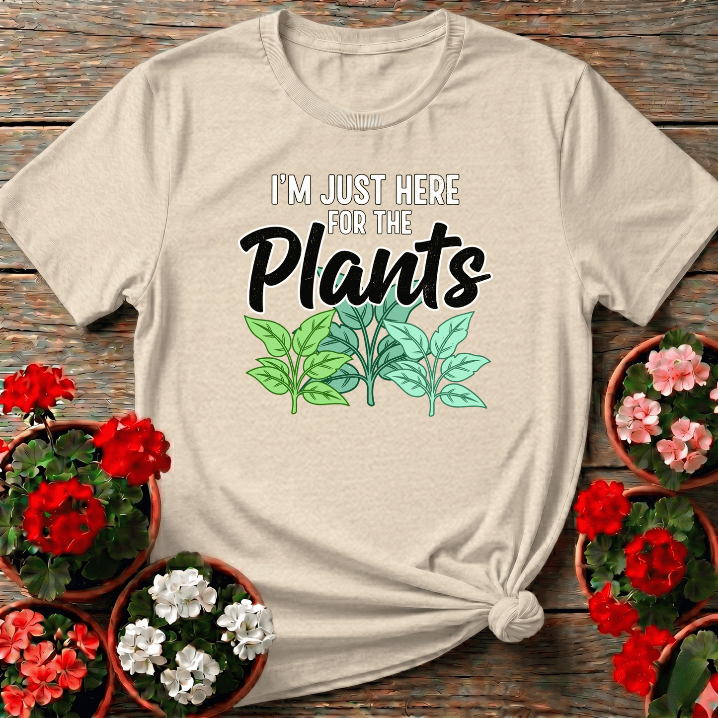 I'm Just Here For The Plants Funny Gardening T-Shirt - GardeningTshirts