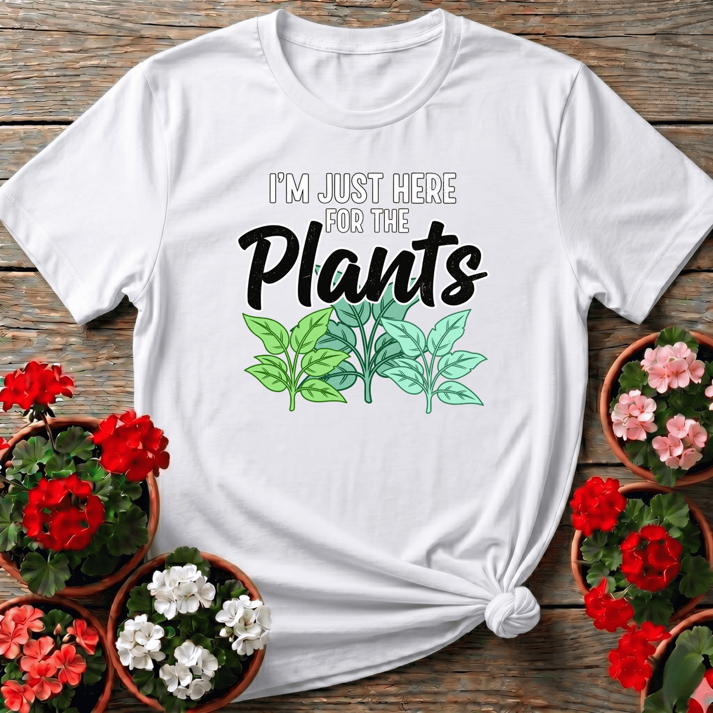 I'm Just Here For The Plants Funny Gardening T-Shirt - GardeningTshirts