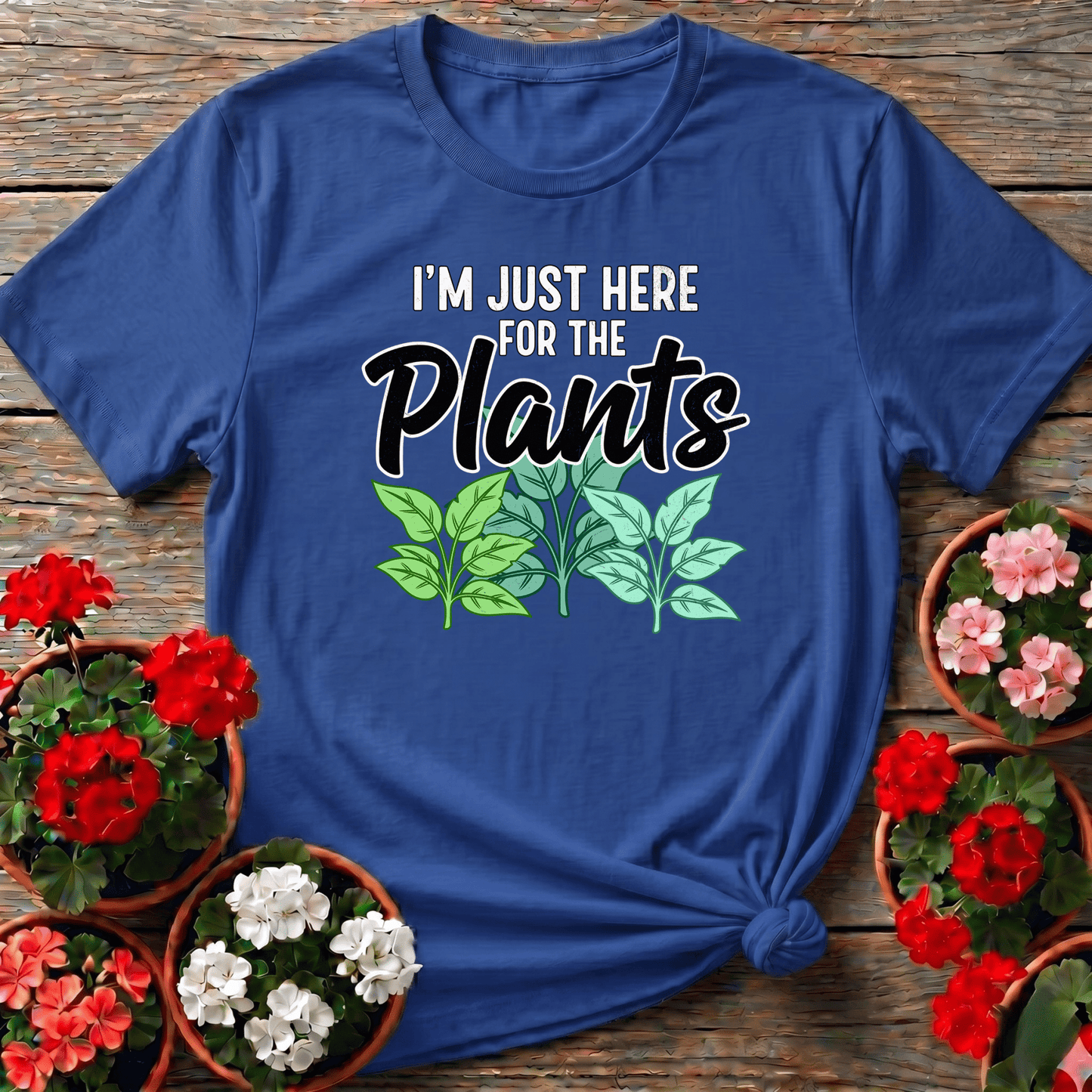 I'm Just Here For The Plants Funny Gardening T-Shirt - GardeningTshirts