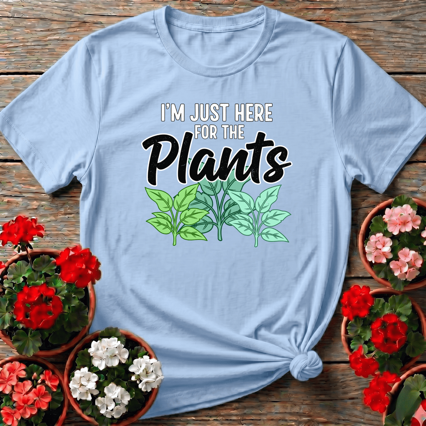 I'm Just Here For The Plants Funny Gardening T-Shirt - GardeningTshirts