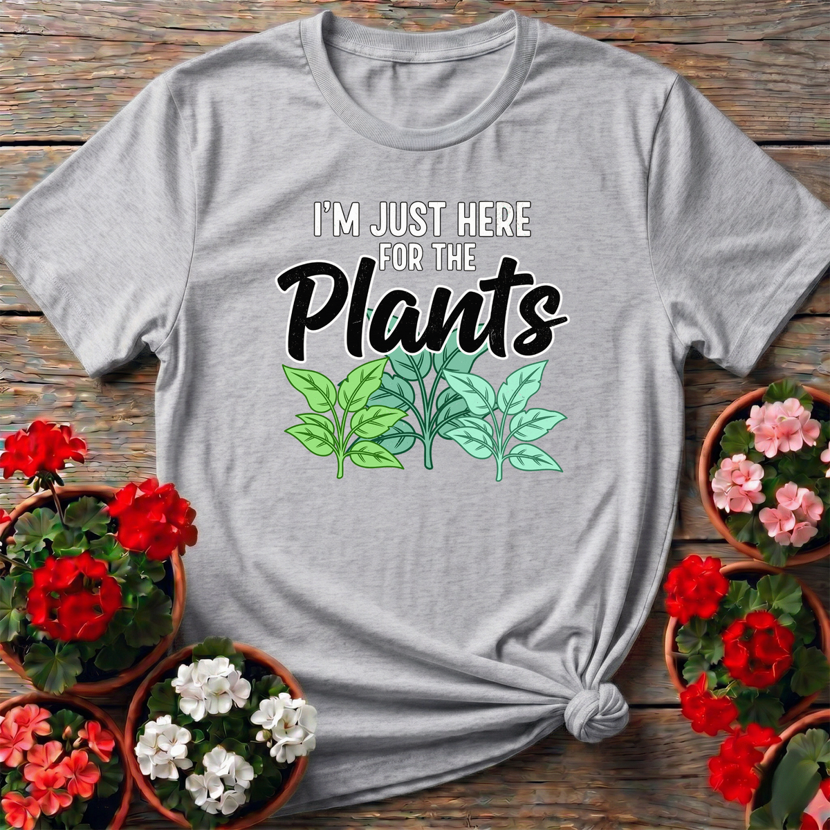 I'm Just Here For The Plants Funny Gardening T-Shirt - GardeningTshirts
