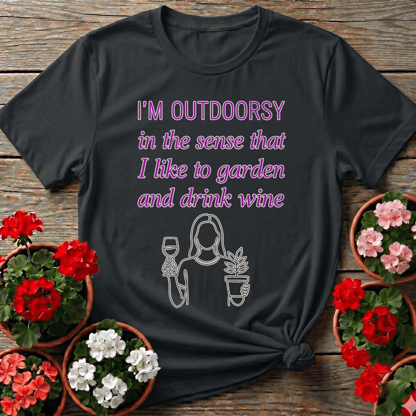 I'm Outdoorsy Garden and Drink Wine Funny T-shirt - GardeningTshirts