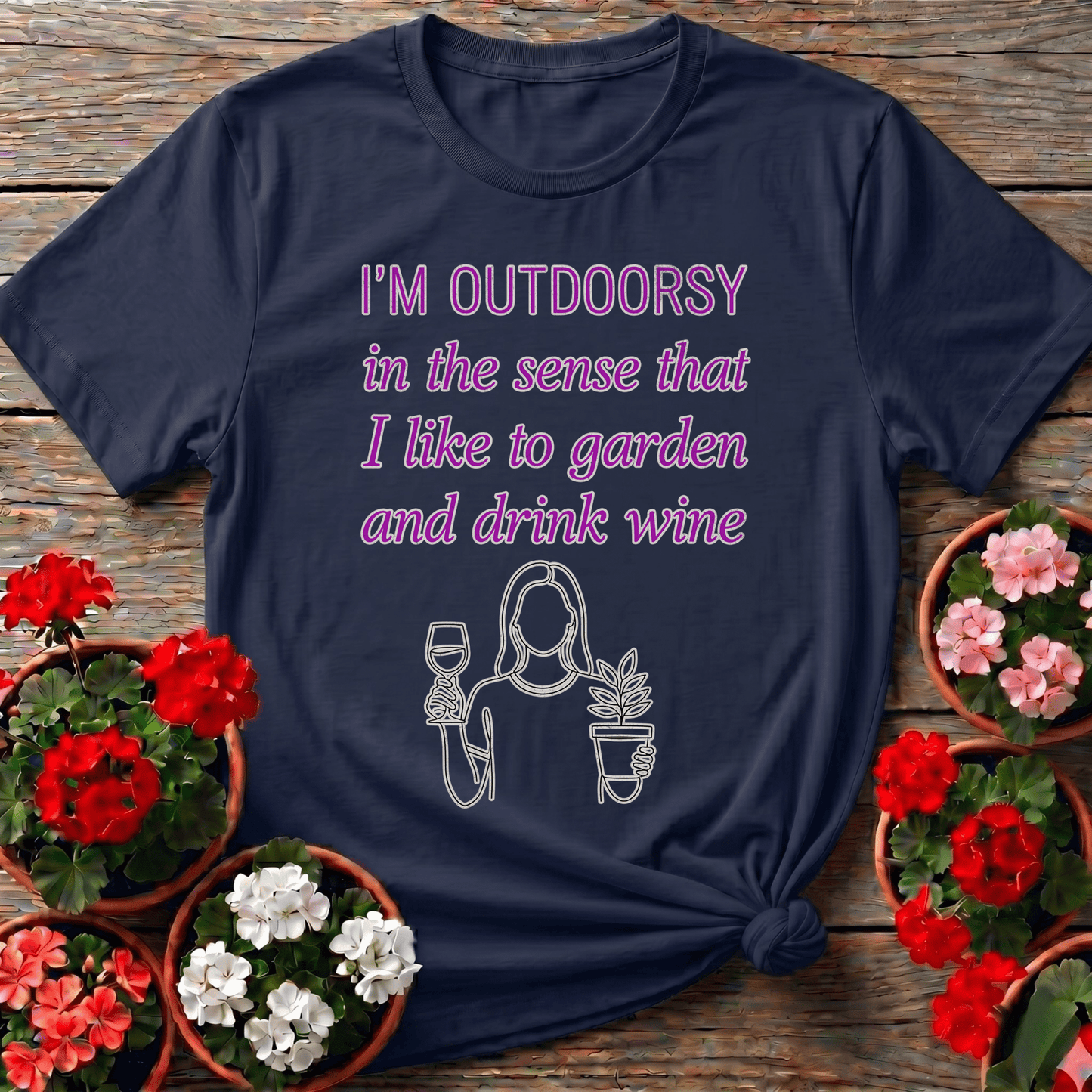 I'm Outdoorsy Garden and Drink Wine Funny T-shirt - GardeningTshirts