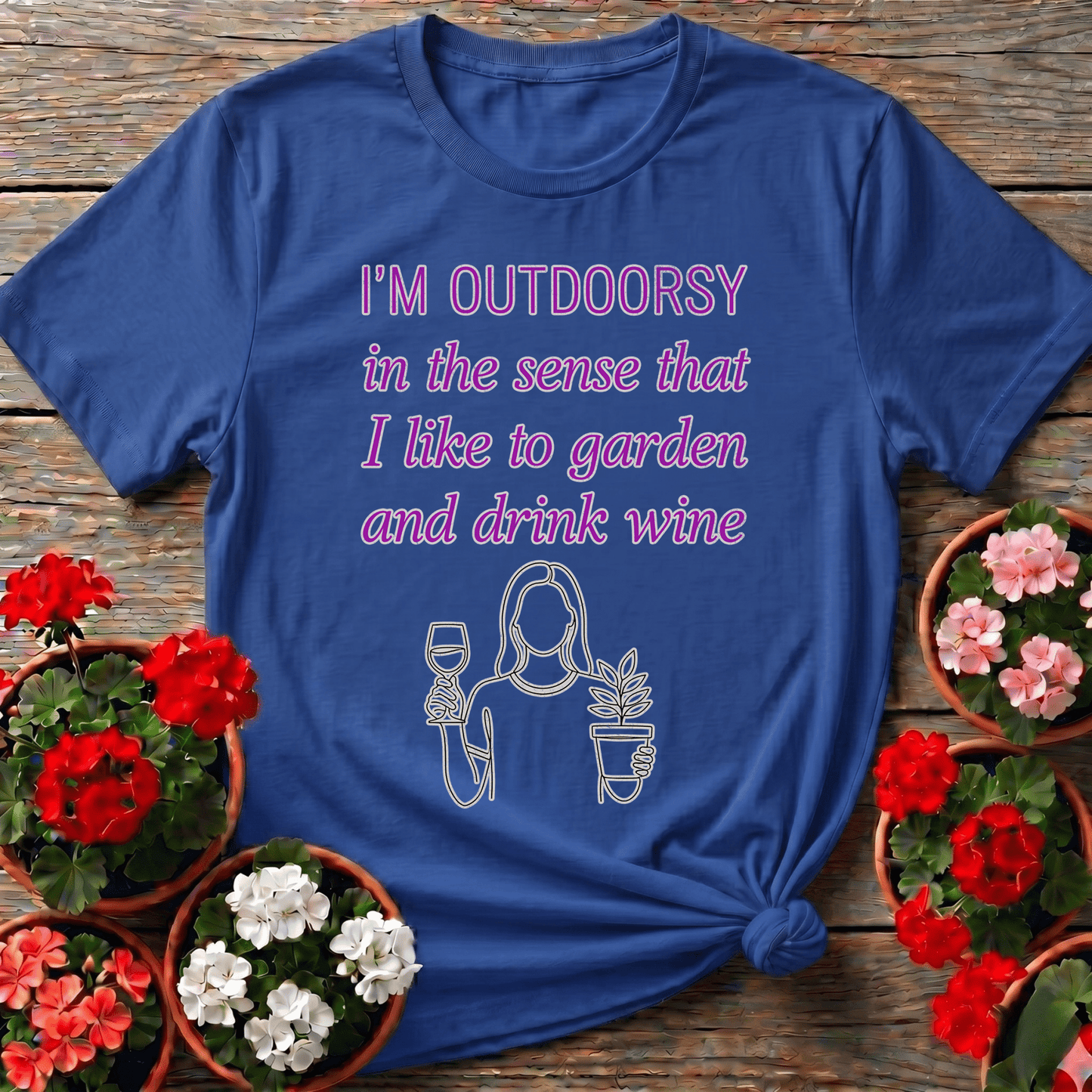 I'm Outdoorsy Garden and Drink Wine Funny T-shirt - GardeningTshirts