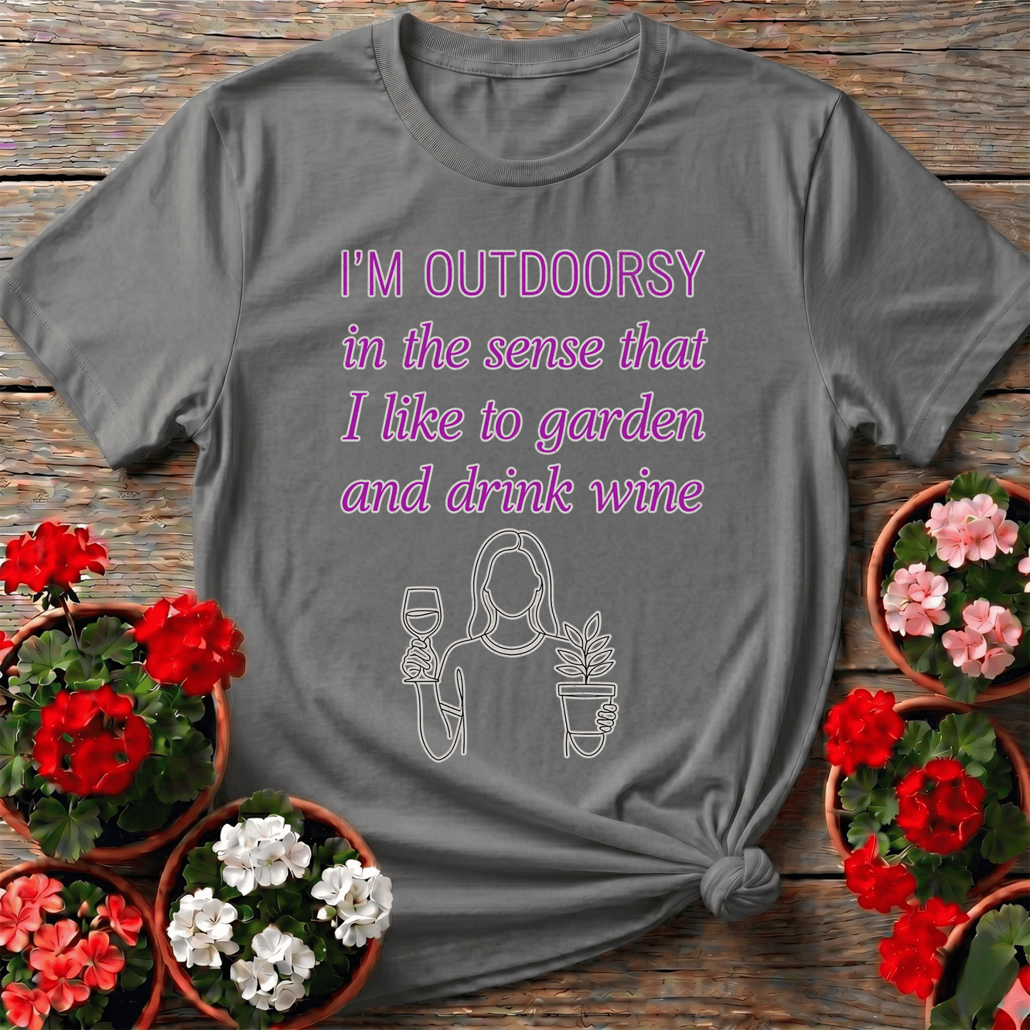 I'm Outdoorsy Garden and Drink Wine Funny T-shirt - GardeningTshirts