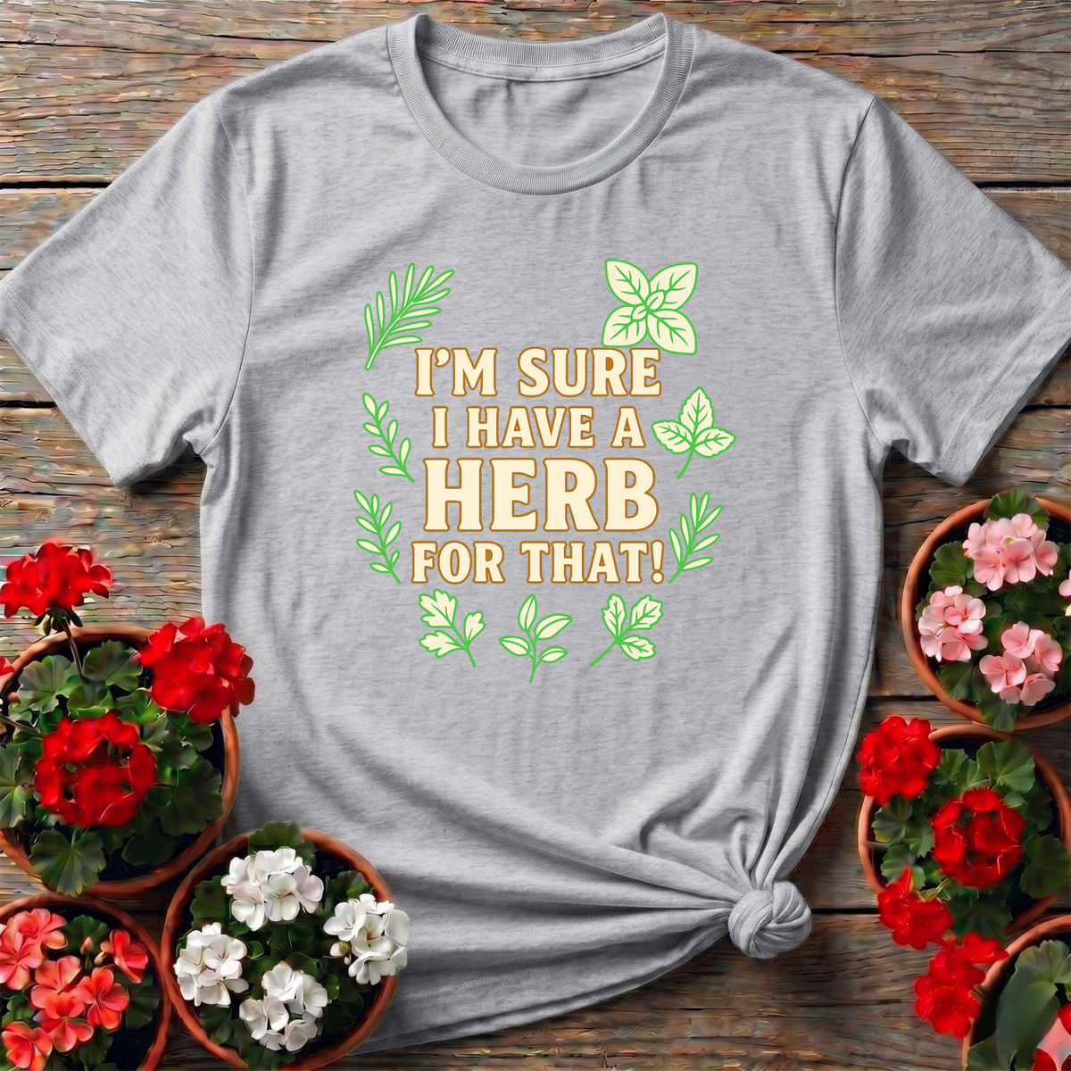 I'm Sure I Have A Herb For That Botanical T-shirt - GardeningTshirts