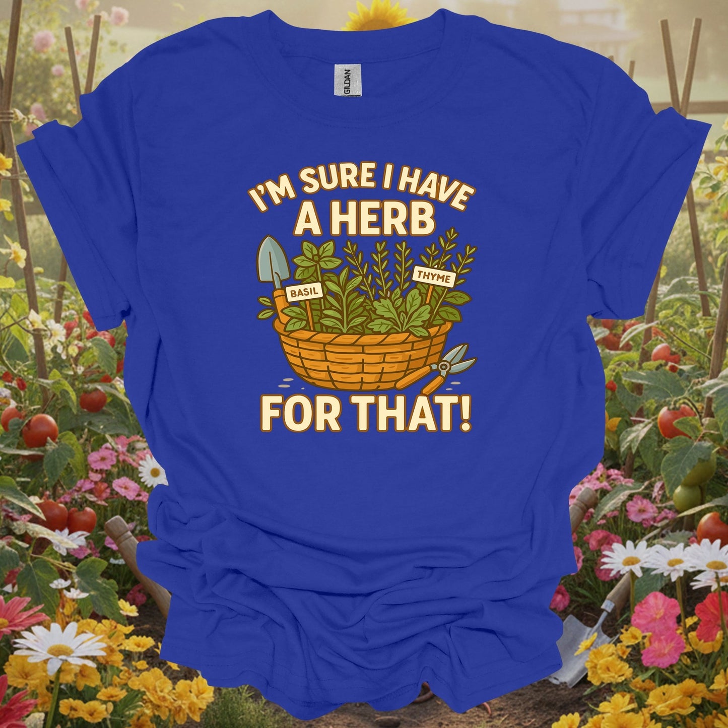 Royal top showing i'm sure i have a herb for that funny for green thumb folks