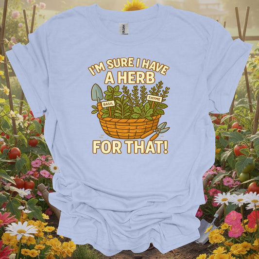 Light Blue tee showing i'm sure i have a herb for that funny for plant lovers