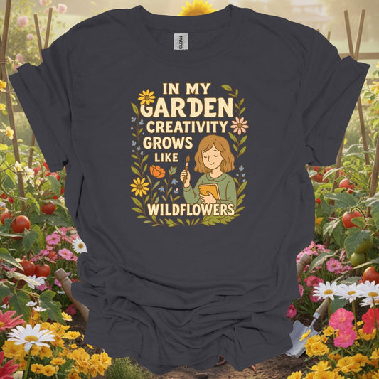 Charcoal tshirt showing in my garden creativity grows like wildflowers for gardening enthusiasts