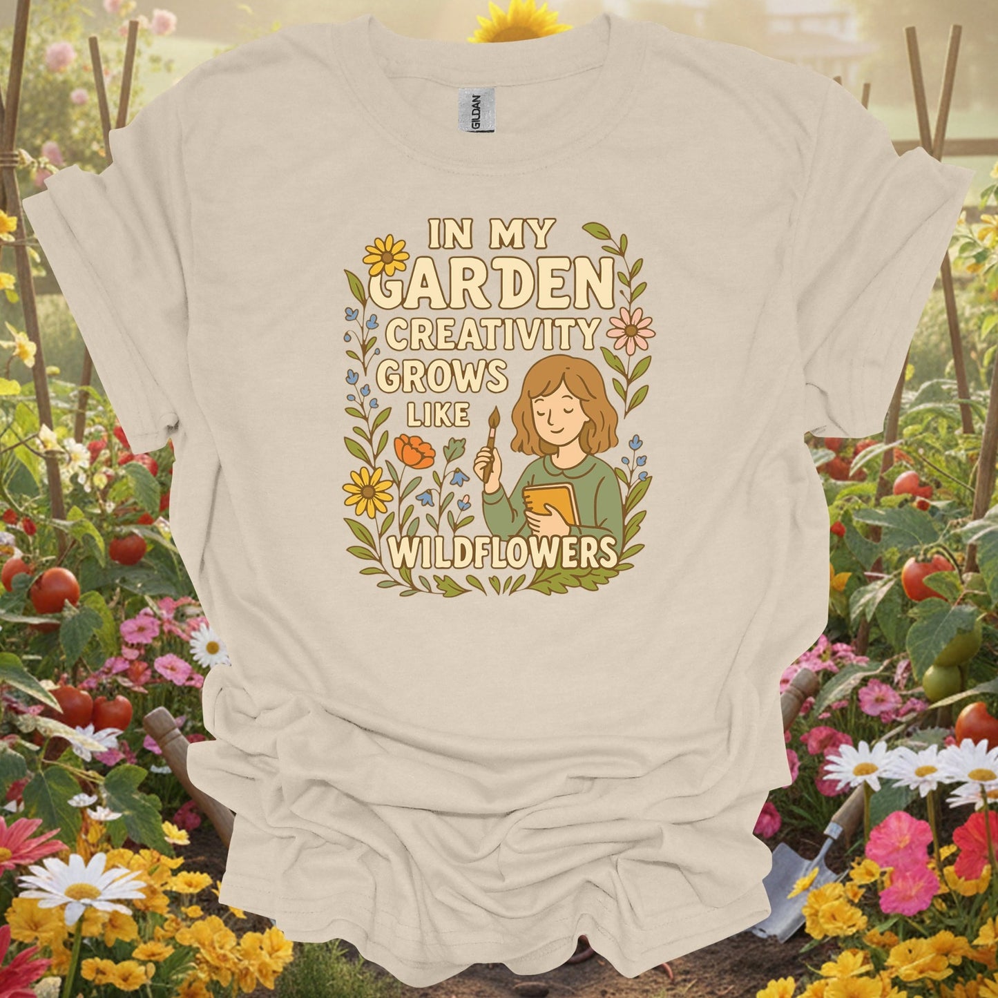 Natural tshirt showing in my garden creativity grows like wildflowers for people who love plants