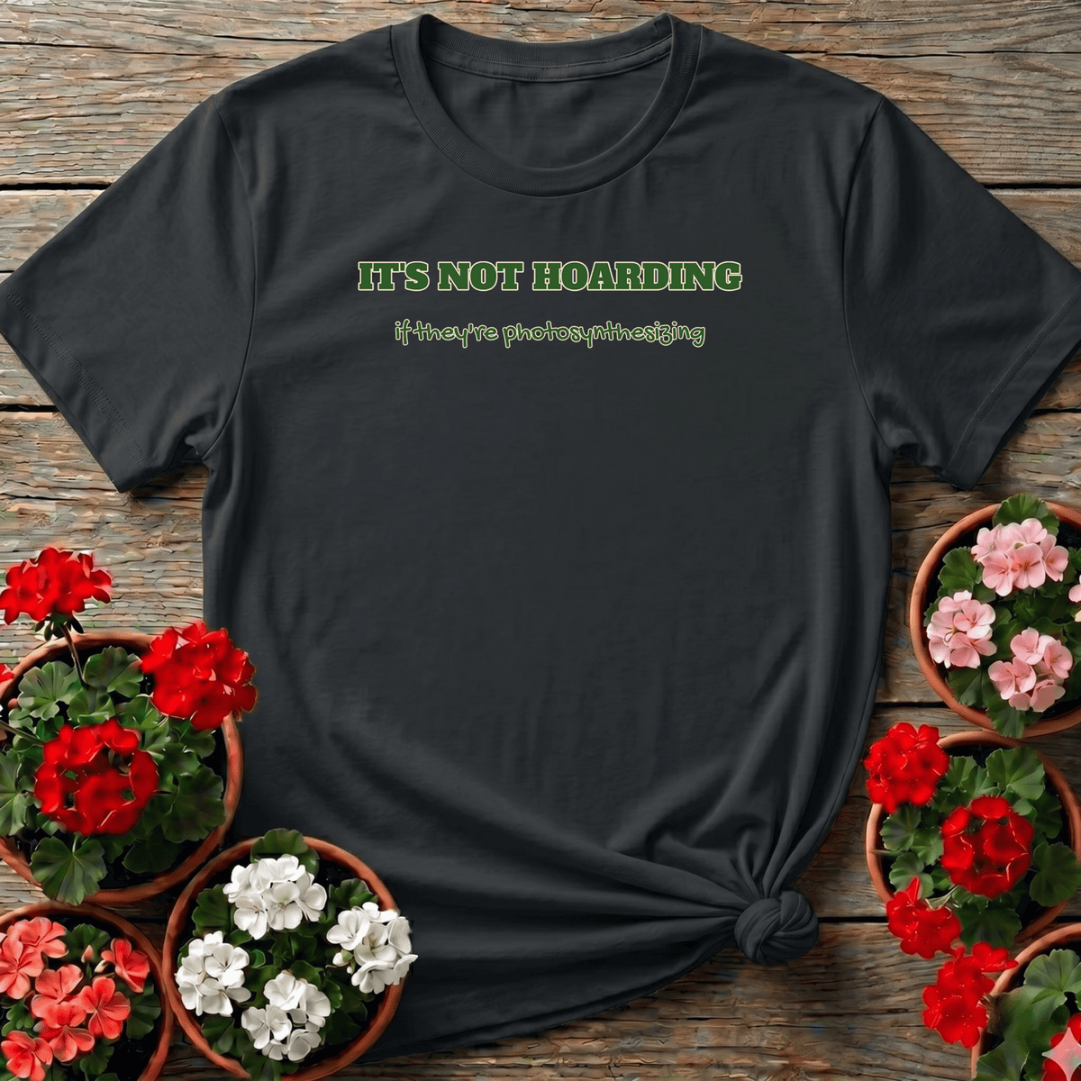 It's Not Hoarding If They're Photosynthesizing Tee - GardeningTshirts