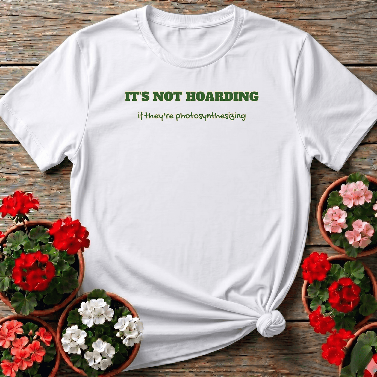 It's Not Hoarding If They're Photosynthesizing Tee - GardeningTshirts