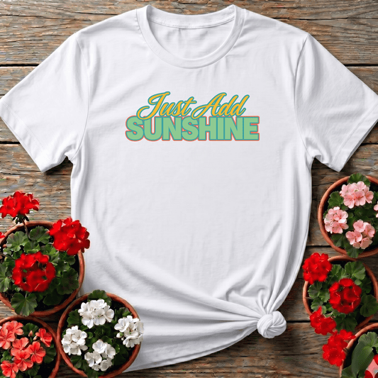 Just Add Sunshine Gardening T-Shirt for Plant Lovers - GardeningTshirts