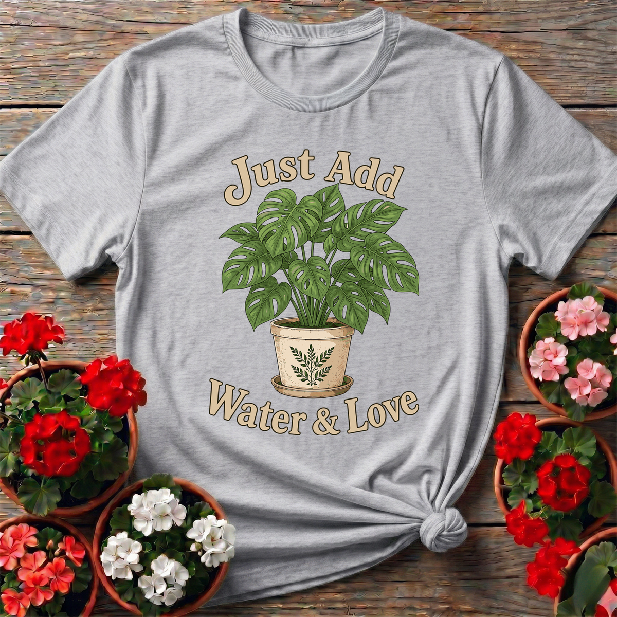 Just Add Water & Love Monstera Plant Gardening Tee - GardeningTshirts