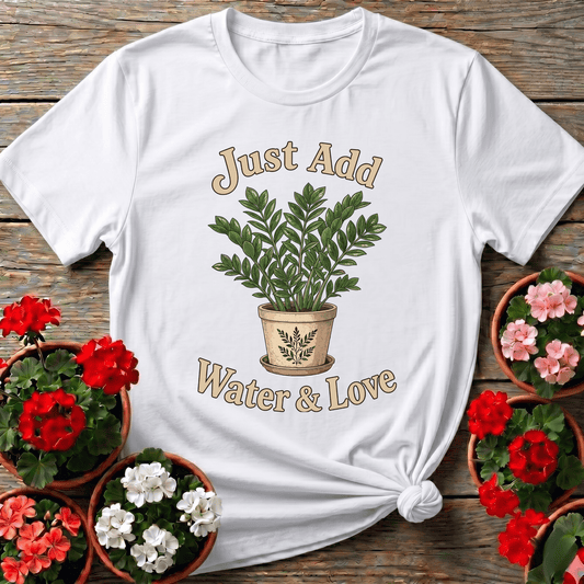 Just Add Water & Love ZZ Plant Gardening T-Shirt - GardeningTshirts