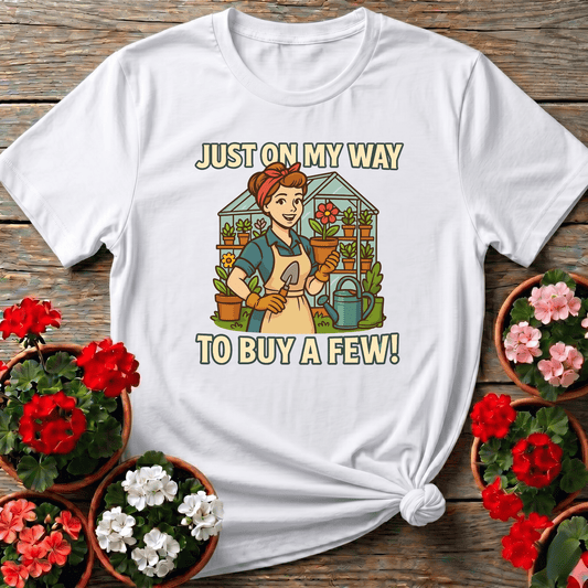 Just On My Way To Buy A Few Funny Gardening T-Shirt - GardeningTshirts