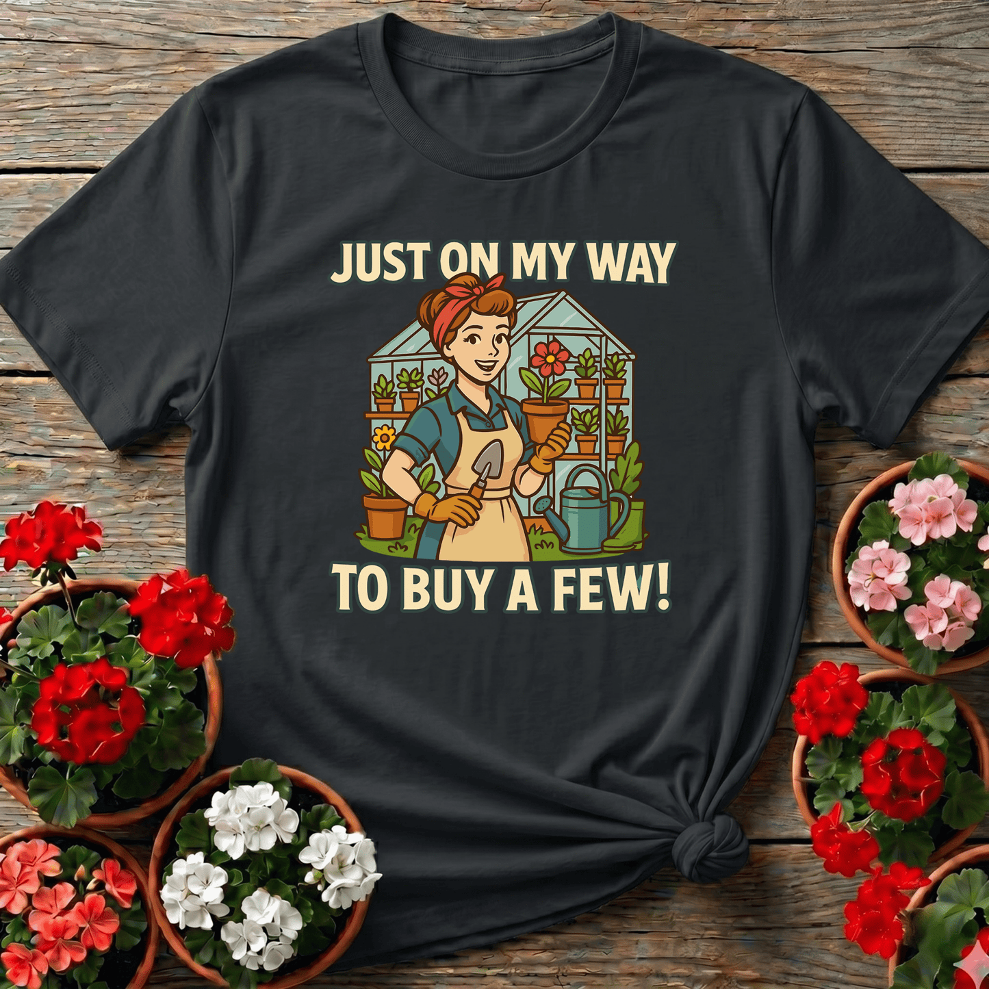 Just On My Way To Buy A Few Funny Gardening T-Shirt - GardeningTshirts