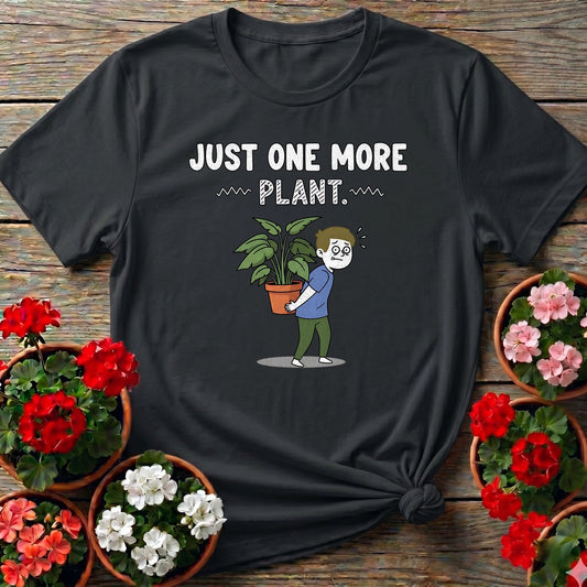 Just One More Plant Houseplant Hoarder Tee - GardeningTshirts