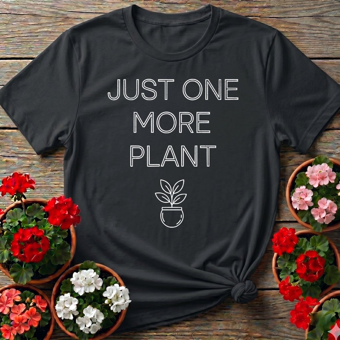 JUST ONE MORE PLANT Minimalist Tee - GardeningTshirts