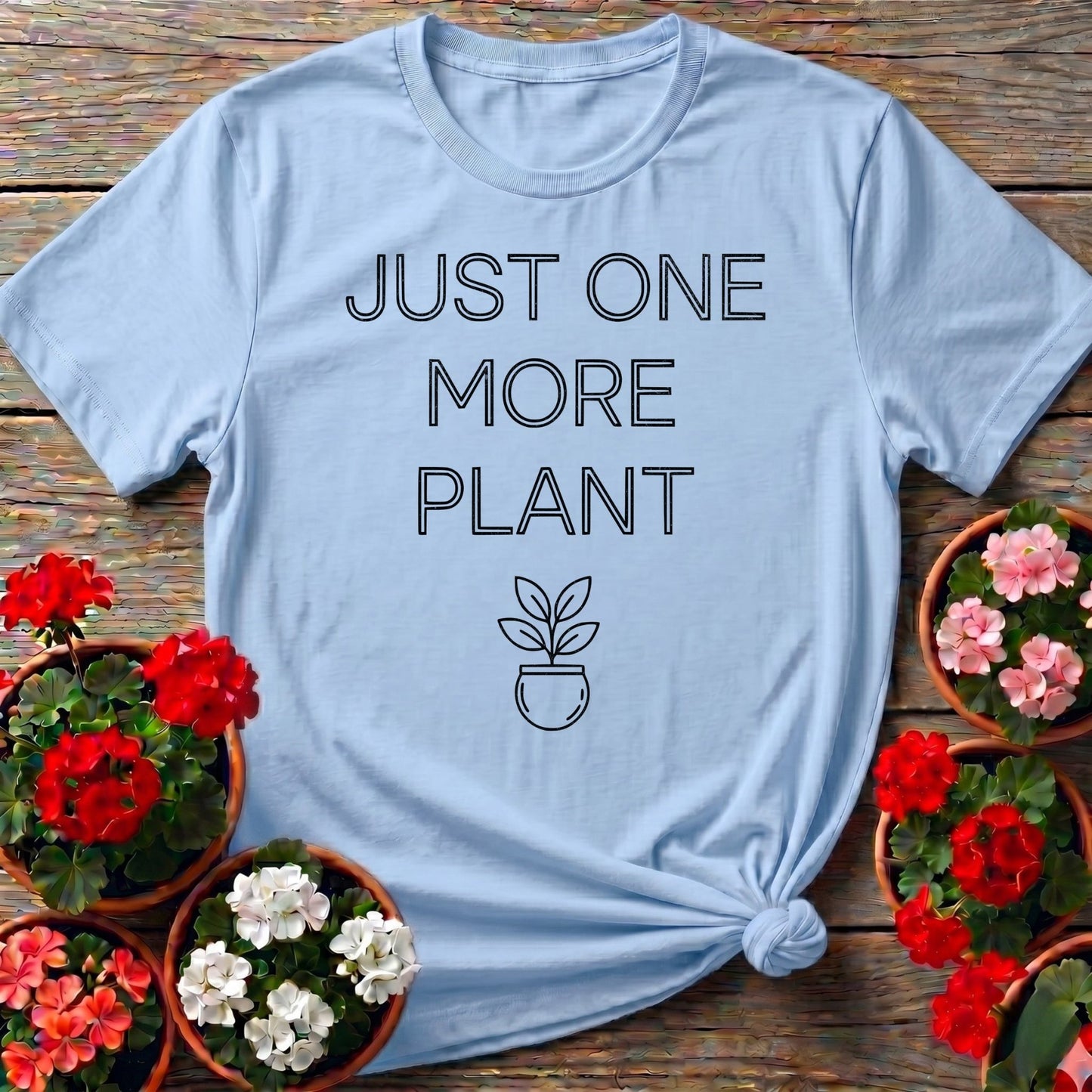 JUST ONE MORE PLANT Minimalist Tee - GardeningTshirts