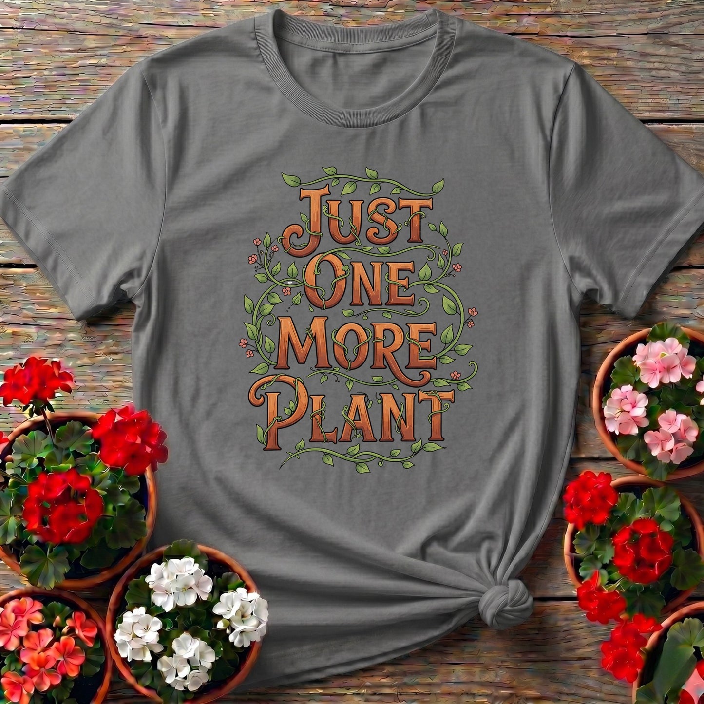 Just One More Plant T shirt - GardeningTshirts