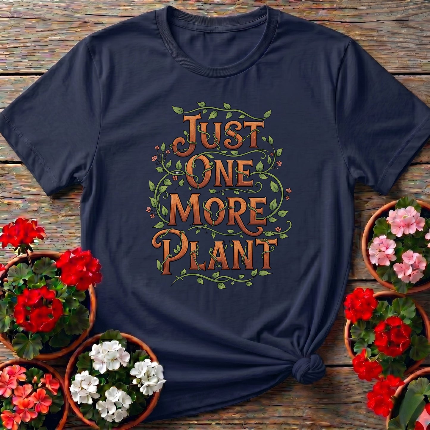 Just One More Plant T shirt - GardeningTshirts