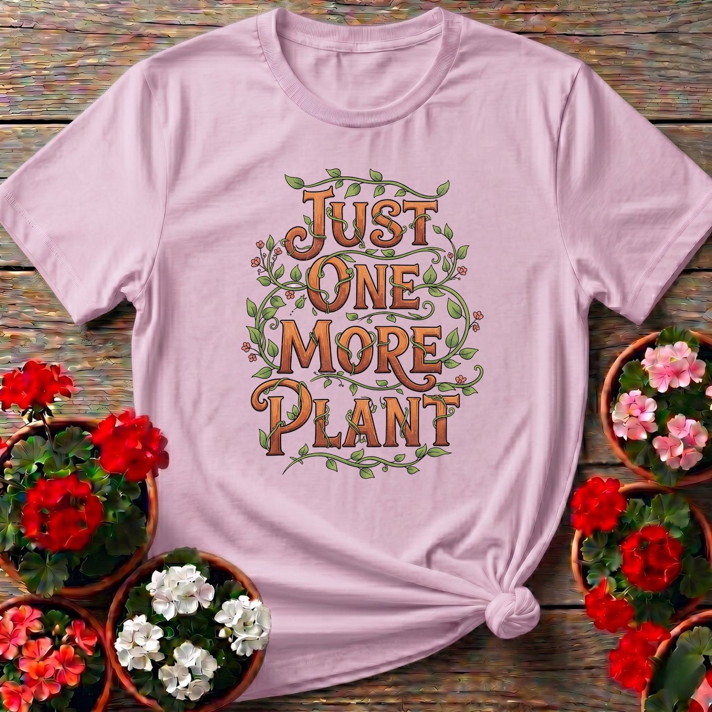 Just One More Plant T shirt - GardeningTshirts