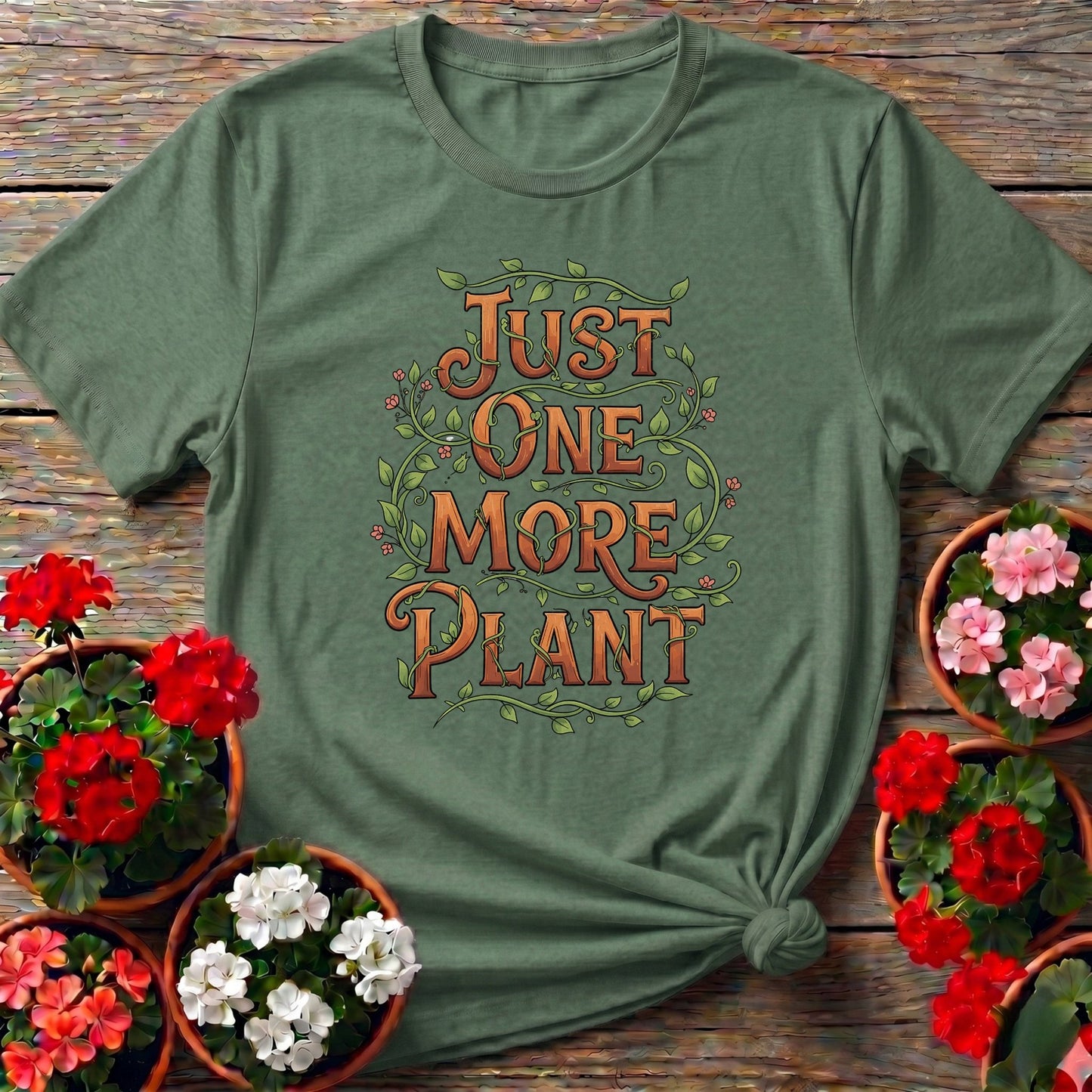 Just One More Plant T shirt - GardeningTshirts