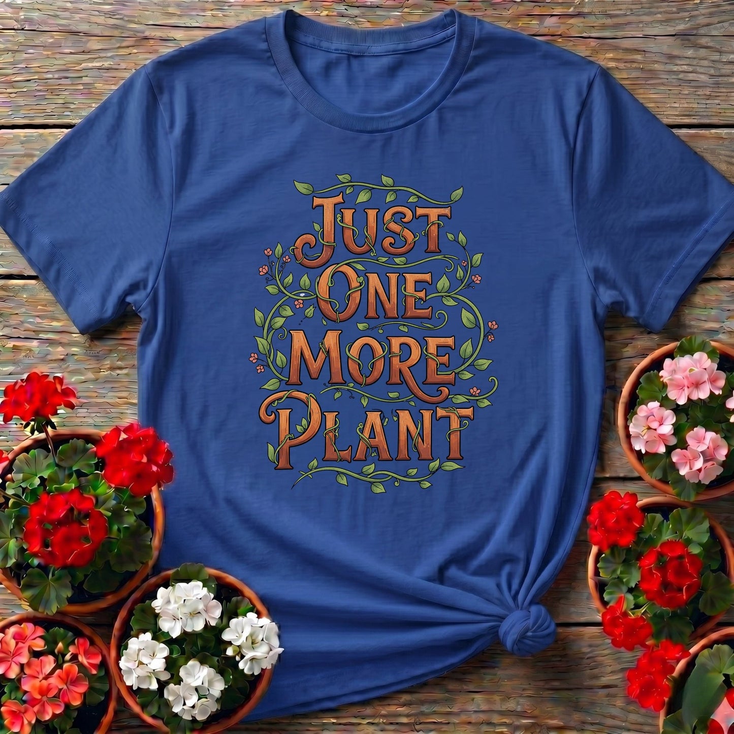 Just One More Plant T shirt - GardeningTshirts