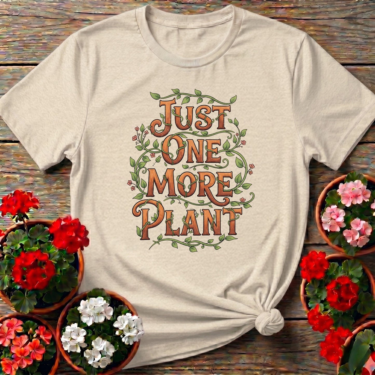 Just One More Plant T shirt - GardeningTshirts
