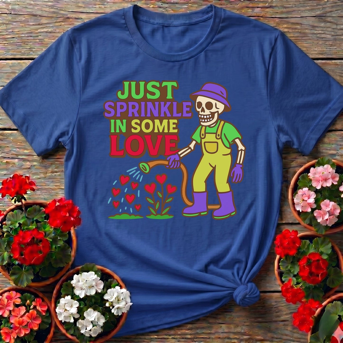 Just Sprinkle In Some Love Tee - GardeningTshirts
