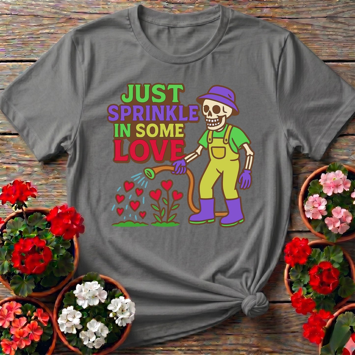 Just Sprinkle In Some Love Tee - GardeningTshirts
