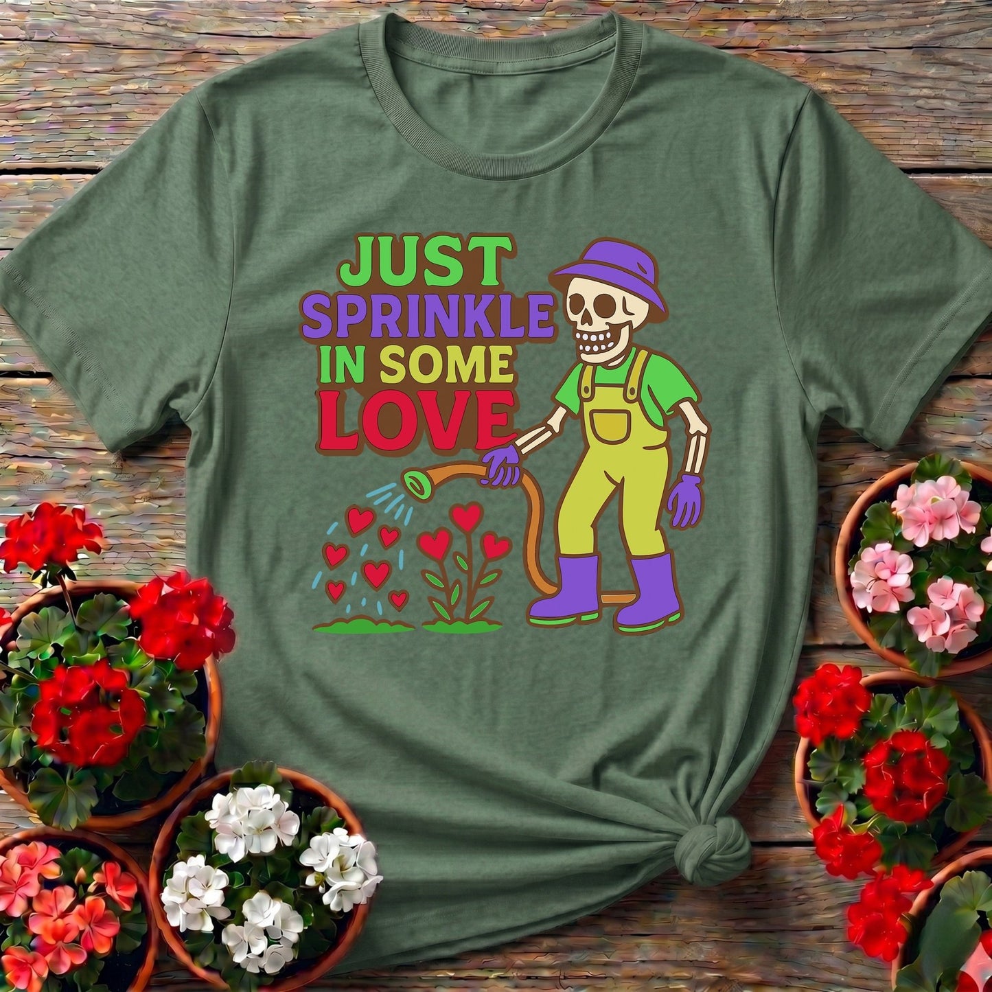 Just Sprinkle In Some Love Tee - GardeningTshirts