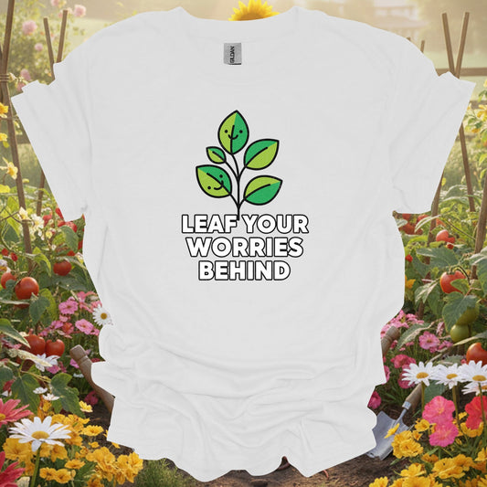 "Leaf Your Worries Behind" Cute Sprout Lover Positive Slogan Shirt - GardeningTshirts