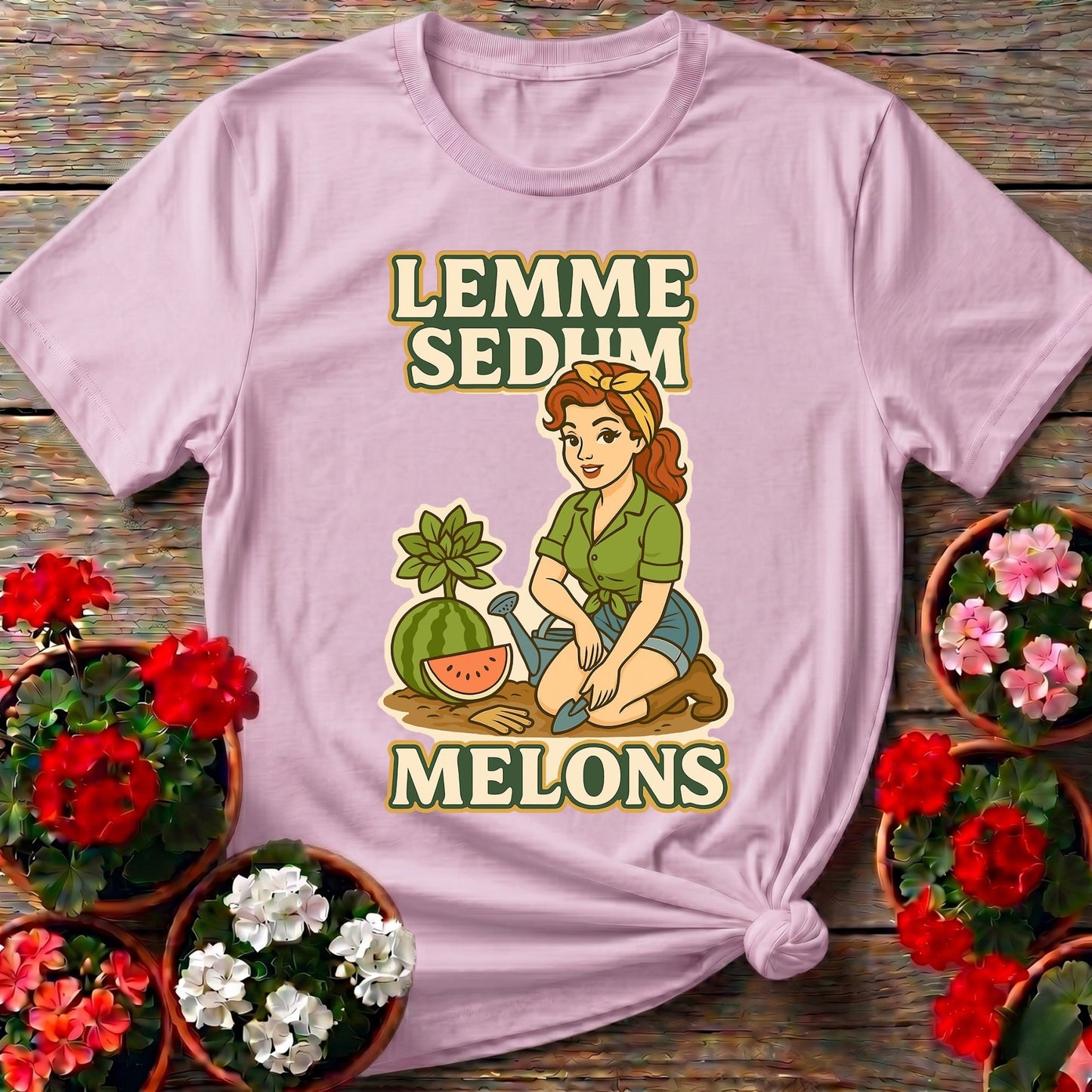Lemme Sedum Melons Double Entendre Pin-Up Gardener Tee - GardeningTshirts