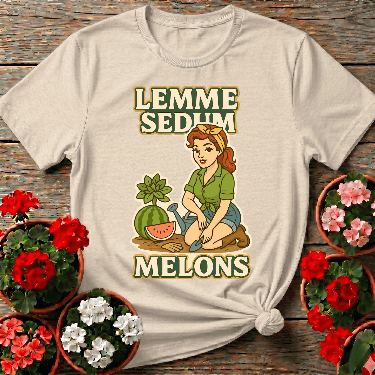 Lemme Sedum Melons Double Entendre Pin-Up Gardener Tee - GardeningTshirts