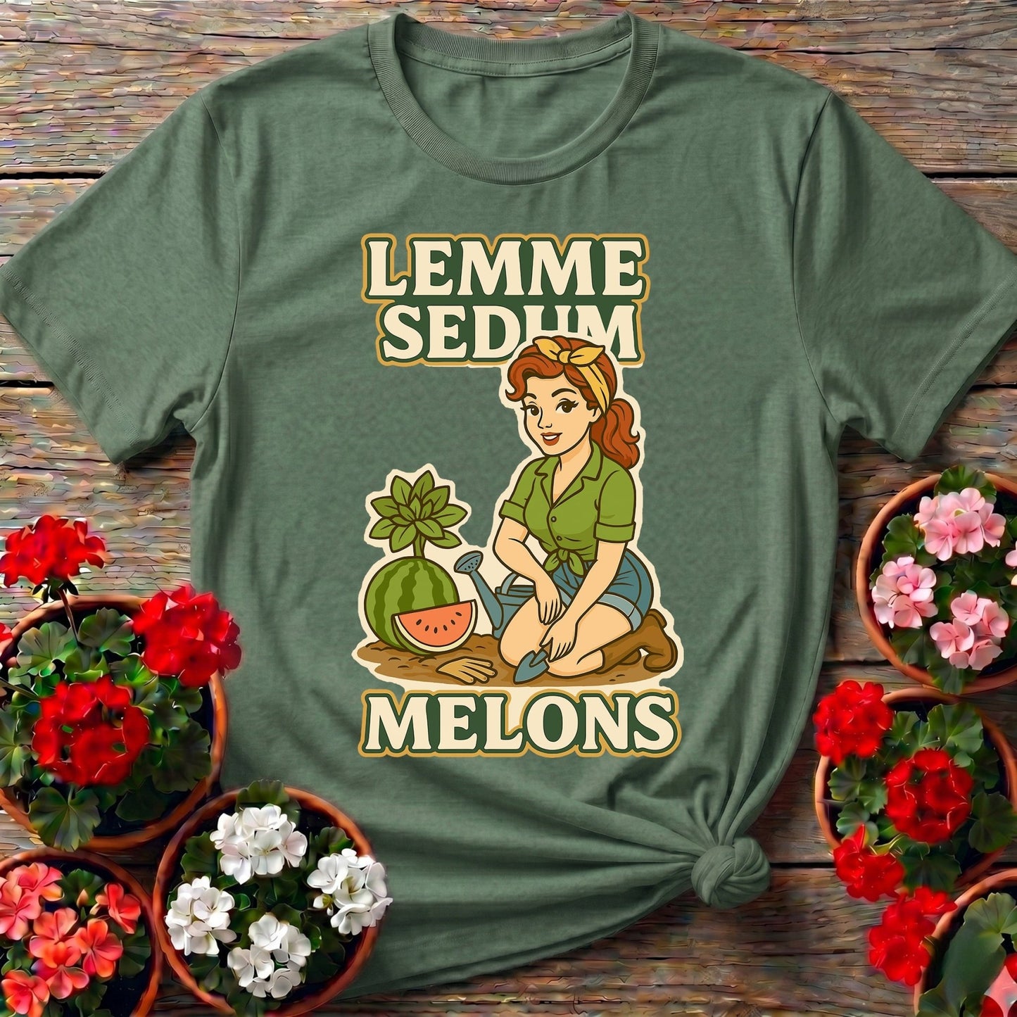 Lemme Sedum Melons Double Entendre Pin-Up Gardener Tee - GardeningTshirts