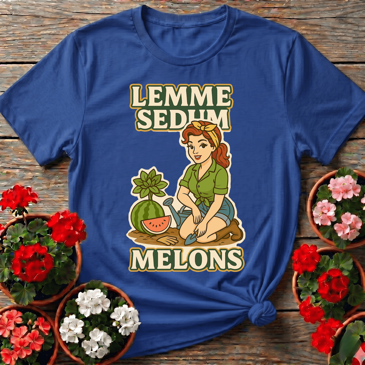 Lemme Sedum Melons Double Entendre Pin-Up Gardener Tee - GardeningTshirts