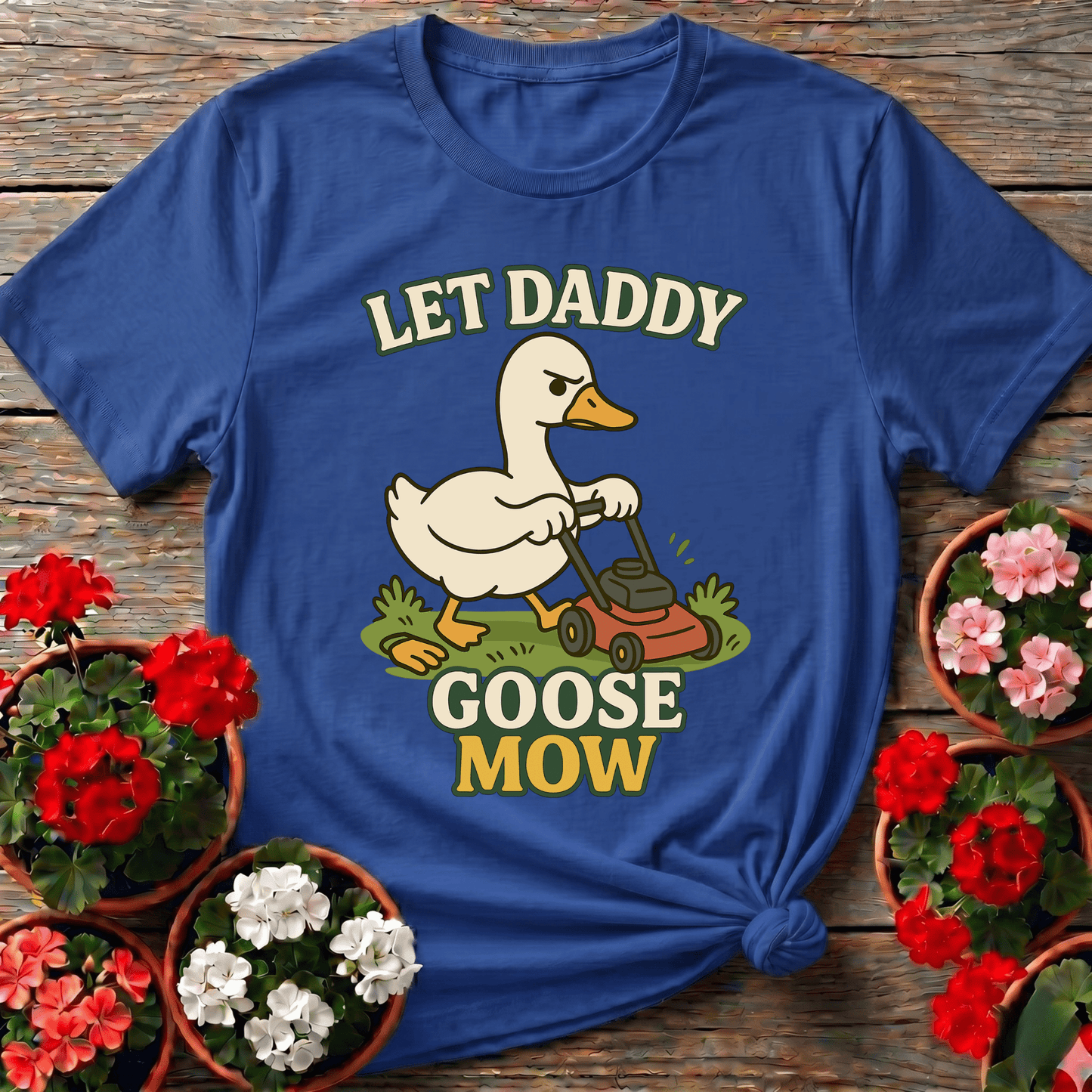 Let Daddy Goose Mow Funny Grumpy Goose T-shirt - GardeningTshirts