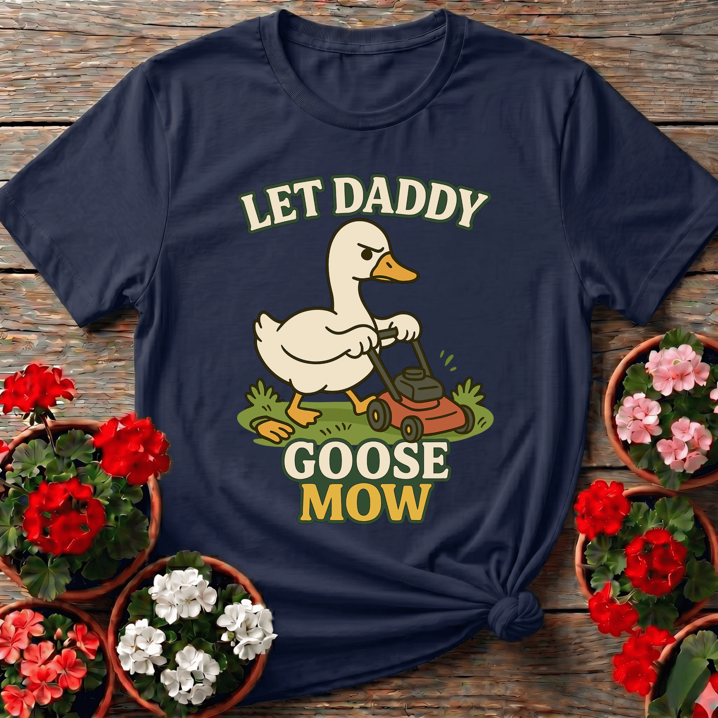 Let Daddy Goose Mow Funny Grumpy Goose T-shirt - GardeningTshirts