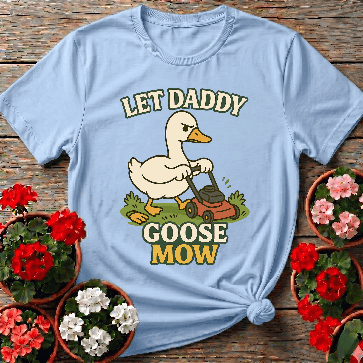 Let Daddy Goose Mow Funny Grumpy Goose T-shirt - GardeningTshirts