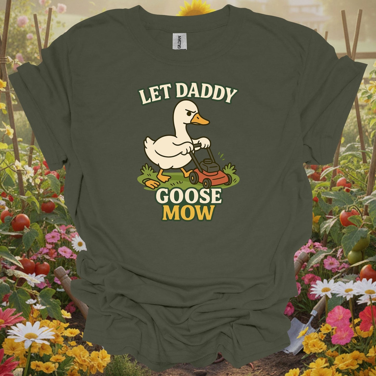 Military Green top showing let daddy goose mow funny grumpy goose for nature lovers