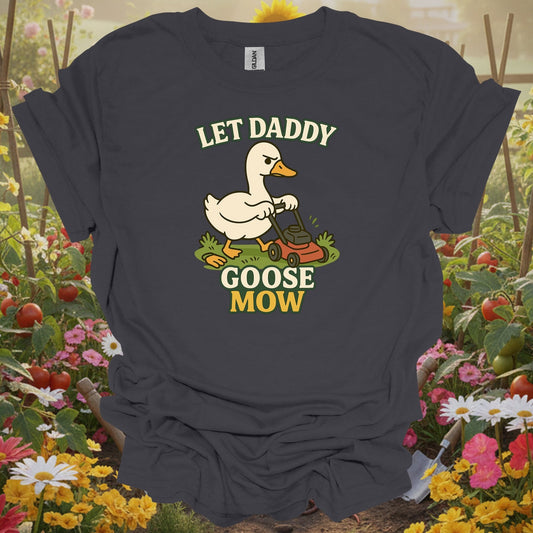 Charcoal tshirt showing let daddy goose mow funny grumpy goose for gardening enthusiasts