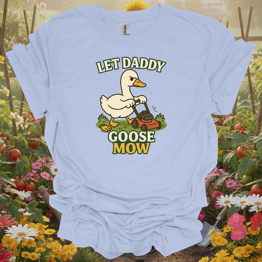 Light Blue tee showing let daddy goose mow funny grumpy goose for plant lovers