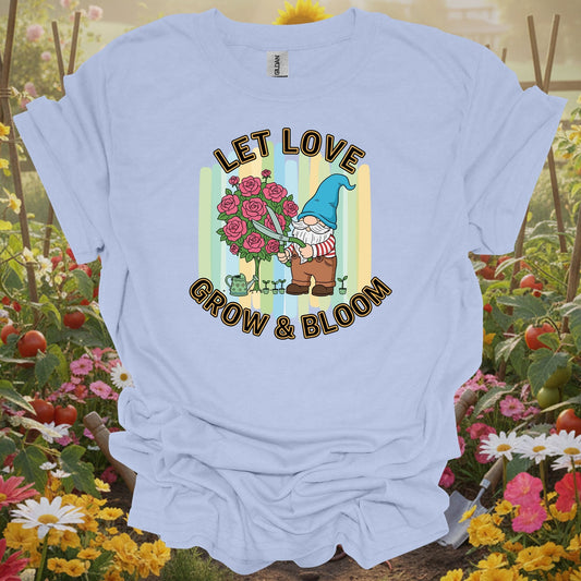 Let Love Grow & Bloom Funny Garden Gnome T-Shirt - GardeningTshirts
