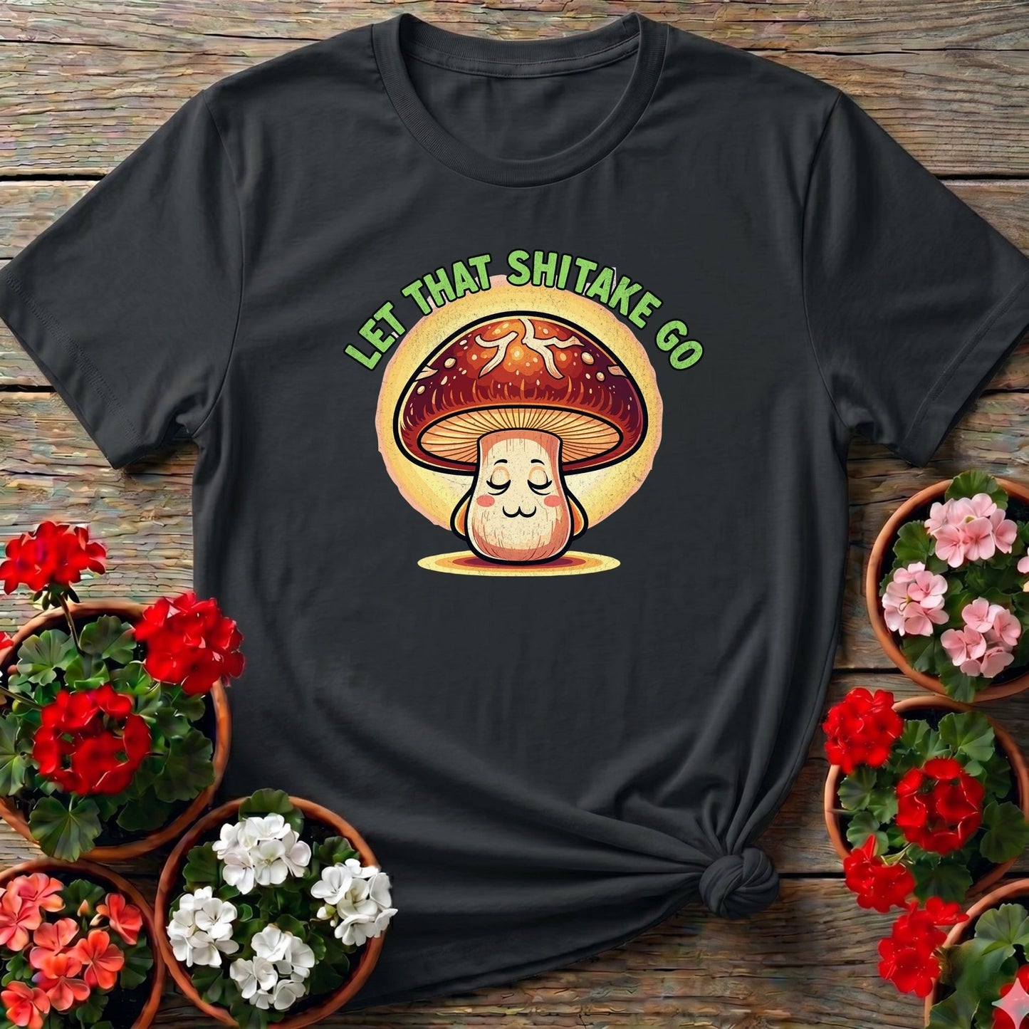 Let That Shiitake Go Funny Mushroom T-shirt - GardeningTshirts
