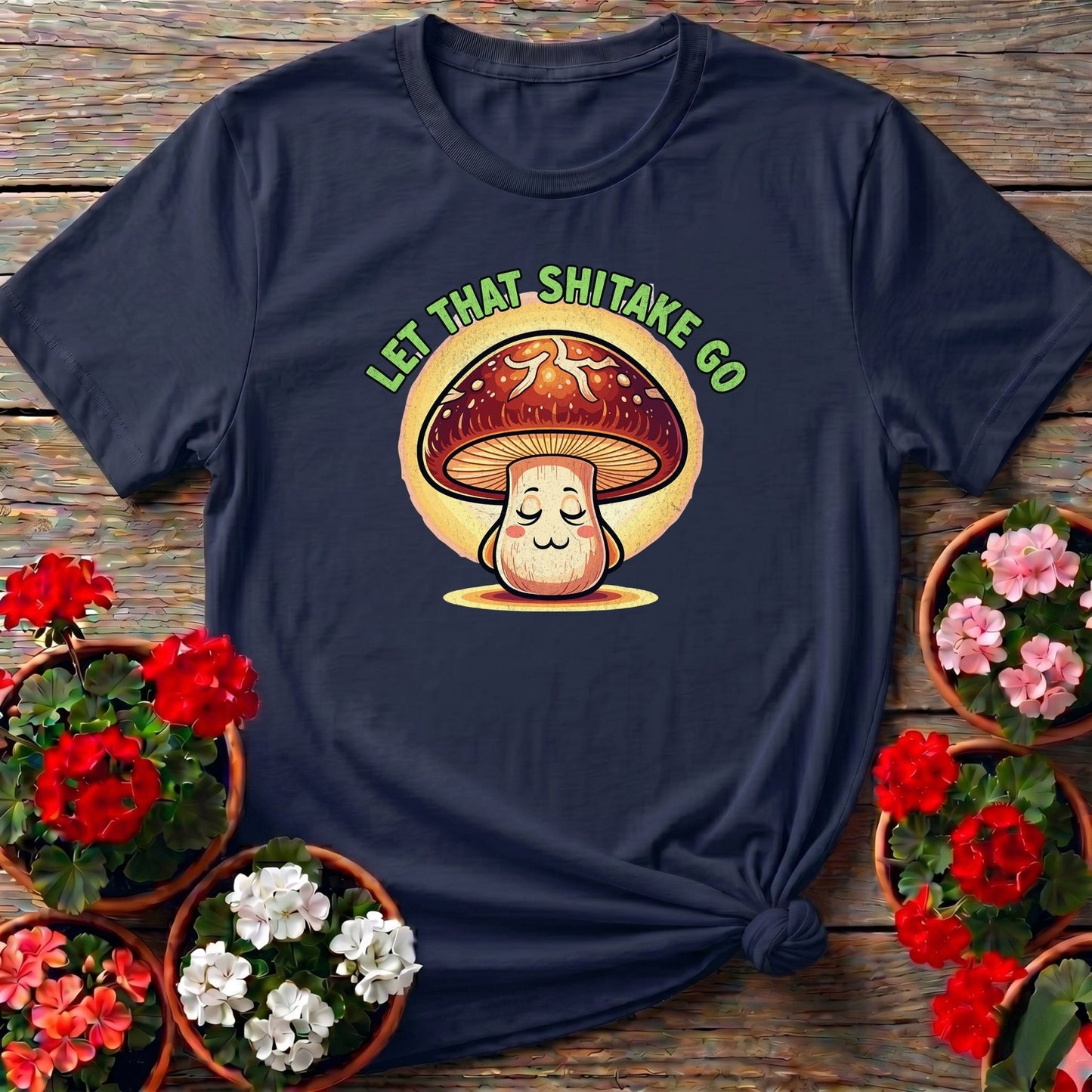 Let That Shiitake Go Funny Mushroom T-shirt - GardeningTshirts